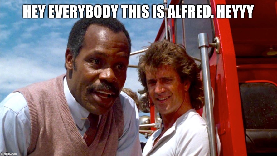 out on big bird | HEY EVERYBODY THIS IS ALFRED. HEYYY | image tagged in out on big bird | made w/ Imgflip meme maker