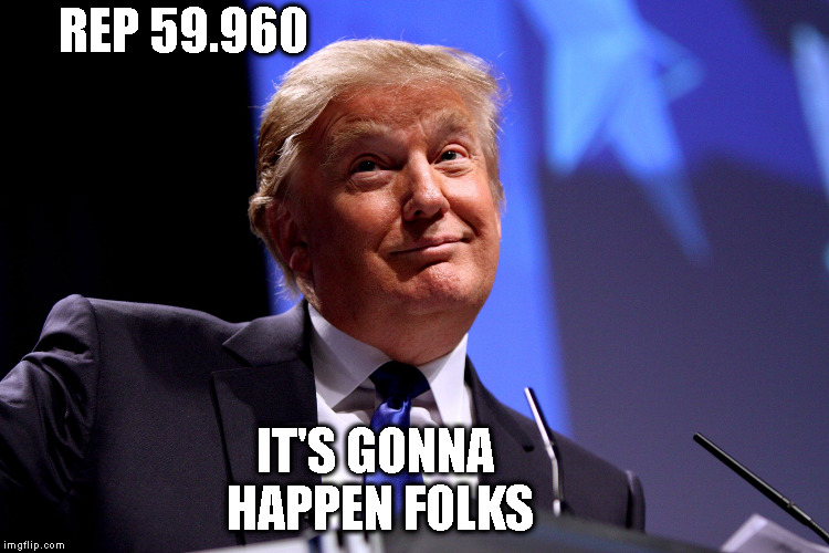 Donald Trump | REP 59.960; IT'S GONNA HAPPEN FOLKS | image tagged in donald trump | made w/ Imgflip meme maker