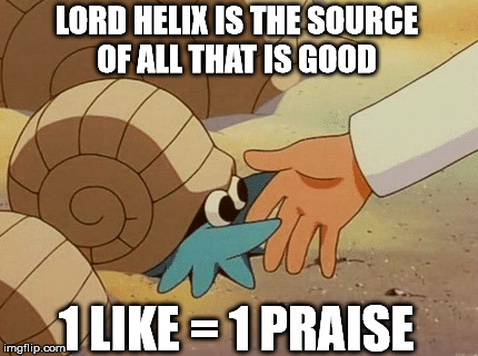 Lord Helix Poster  | LORD HELIX IS THE SOURCE OF ALL THAT IS GOOD; 1 LIKE = 1 PRAISE | image tagged in omanyte,praise,lord,helix,poster,pokemon | made w/ Imgflip meme maker