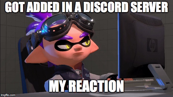 My Reaction | GOT ADDED IN A DISCORD SERVER; MY REACTION | image tagged in boredom | made w/ Imgflip meme maker