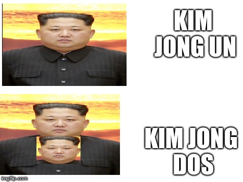 Korean or Spanish? | KIM JONG UN; KIM JONG DOS | image tagged in fatboi,unodostres,memes,north korea | made w/ Imgflip meme maker