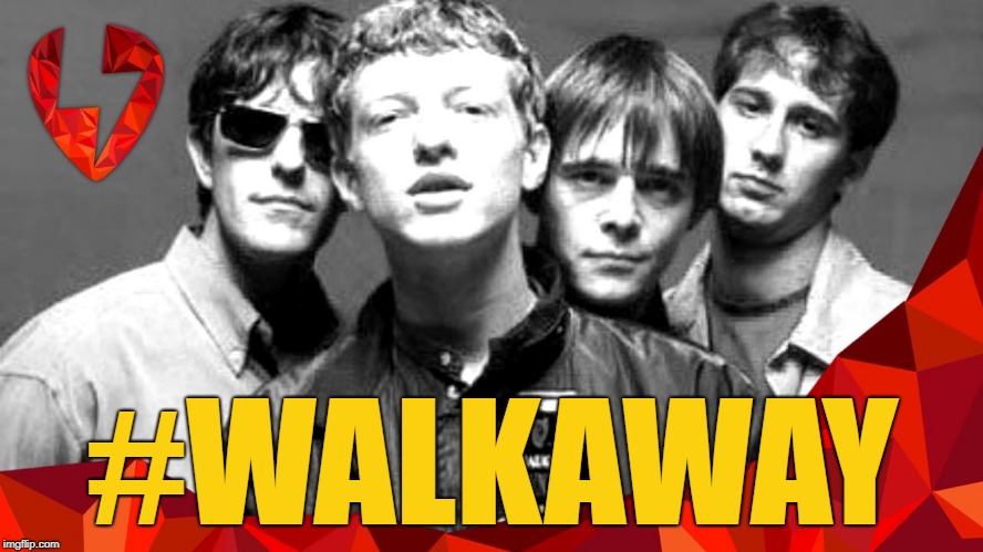 Looks like the Left is finally waking up! Check out "Walkaway" by Cast, cool tune! 

https://www.youtube.com/watch?v=fbYkYKQdL7I | #WALKAWAY | image tagged in walkaway,cast,brit pop | made w/ Imgflip meme maker