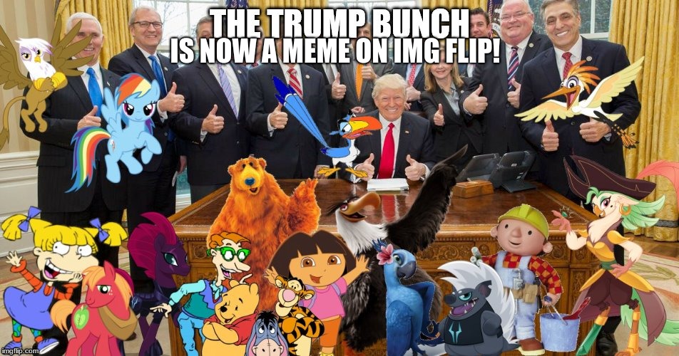 Trump Bunch (Woo-oo!) | IS NOW A MEME ON IMG FLIP! | image tagged in trump bunch woo-oo | made w/ Imgflip meme maker