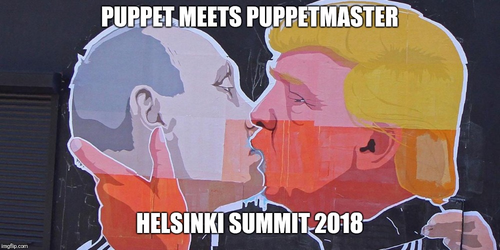 Putin & Trump Kiss | PUPPET MEETS PUPPETMASTER; HELSINKI SUMMIT 2018 | image tagged in putin  trump kiss | made w/ Imgflip meme maker