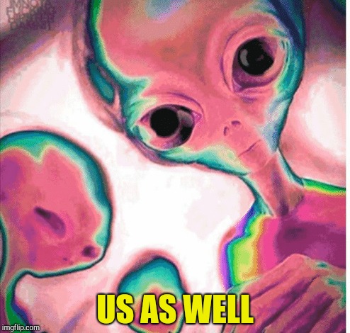 US AS WELL | made w/ Imgflip meme maker