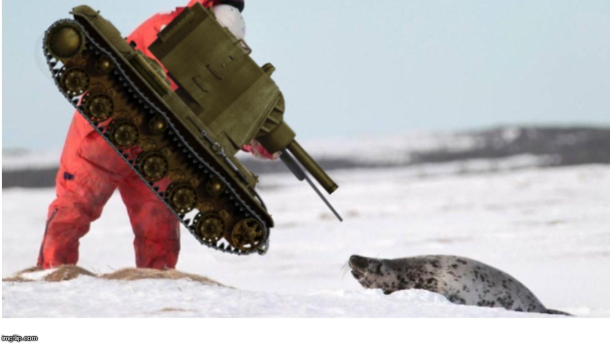 meanwhile in world of tanks... | image tagged in world of tanks,kv2,seal clubbing,soviet russia,russian | made w/ Imgflip meme maker
