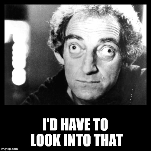 I'D HAVE TO LOOK INTO THAT | made w/ Imgflip meme maker