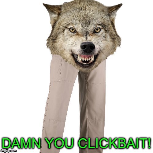 DAMN YOU CLICKBAIT! | made w/ Imgflip meme maker