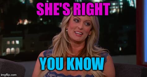 SHE'S RIGHT YOU KNOW | made w/ Imgflip meme maker