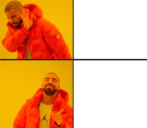 Drake No/Yes Blank Meme Template