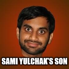 Indian guy | SAMI YULCHAK'S SON | image tagged in indian guy | made w/ Imgflip meme maker