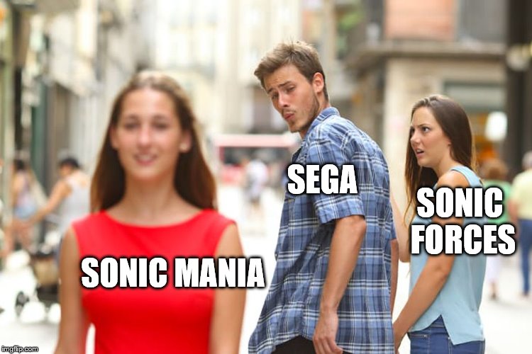 Distracted Boyfriend Meme | SEGA; SONIC FORCES; SONIC MANIA | image tagged in memes,distracted boyfriend | made w/ Imgflip meme maker