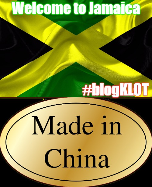 blogklot-welcometojamaicaMade in China | Welcome to Jamaica; #blogKLOT | image tagged in jamaicamadeinchina,jamaicameme,blogklotjoke,blogklot,funny memes,imnotracist | made w/ Imgflip meme maker