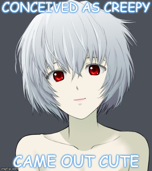 CONCEIVED AS CREEPY; CAME OUT CUTE | image tagged in neon genesis evangelion,rei ayanami,creepy,cute,smile | made w/ Imgflip meme maker