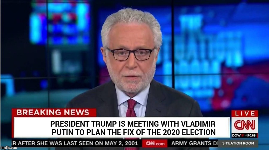 The problem with lying is when you start to believe it  | PRESIDENT TRUMP IS MEETING WITH VLADIMIR PUTIN TO PLAN THE FIX OF THE 2020 ELECTION | image tagged in corporate stooge,fake news,cnn sucks,arrogant rich man,wolf blitzer | made w/ Imgflip meme maker