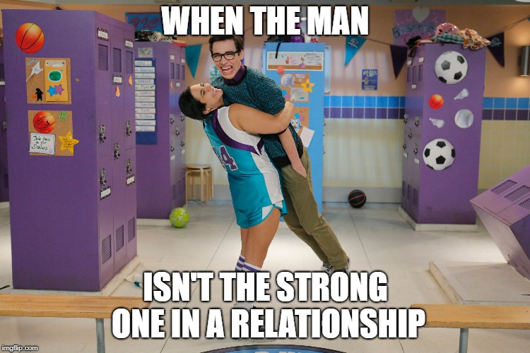 This is Willow and Joey. | WHEN THE MAN; ISN'T THE STRONG ONE IN A RELATIONSHIP | image tagged in relationships,men,women | made w/ Imgflip meme maker