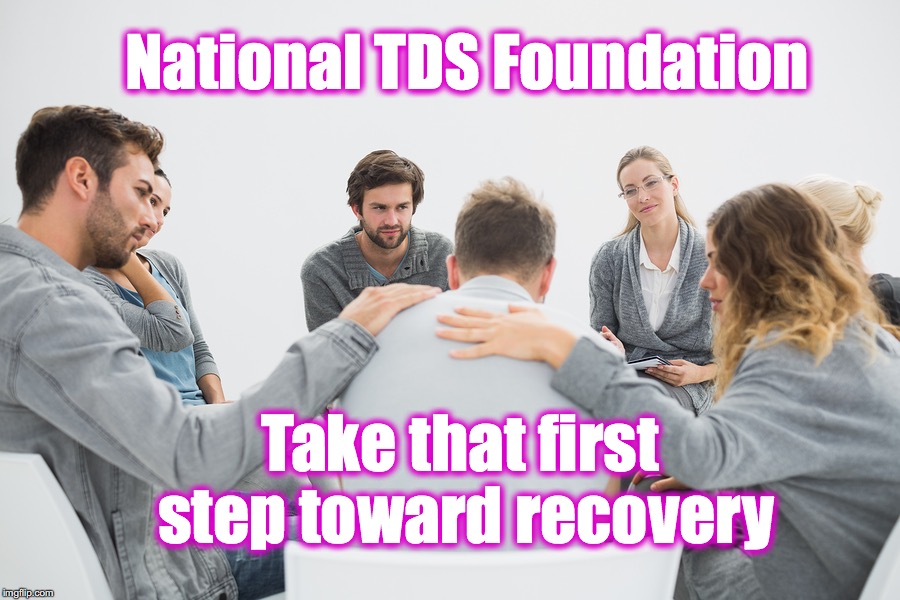 National TDS Foundation Take that first step toward recovery | made w/ Imgflip meme maker