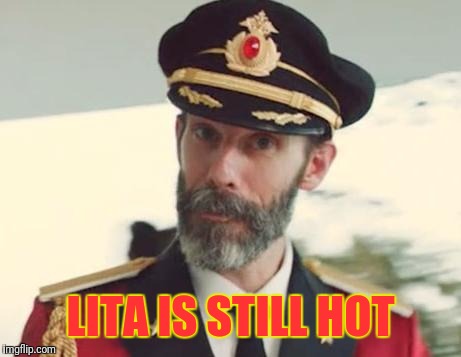 Captain Obvious | LITA IS STILL HOT | image tagged in captain obvious | made w/ Imgflip meme maker