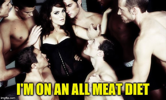 I'M ON AN ALL MEAT DIET | made w/ Imgflip meme maker