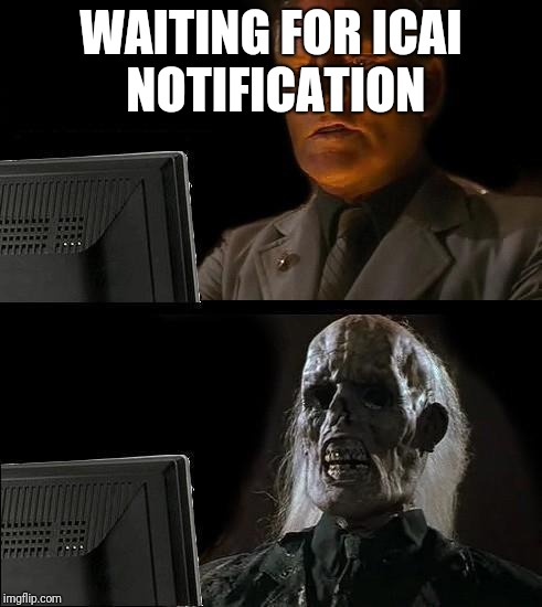 Still Waiting | WAITING FOR
ICAI NOTIFICATION | image tagged in still waiting | made w/ Imgflip meme maker