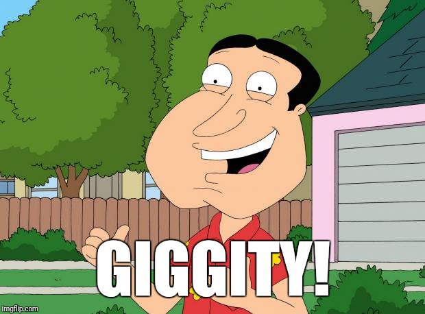 Quagmire Approves | GIGGITY! | image tagged in quagmire approves | made w/ Imgflip meme maker