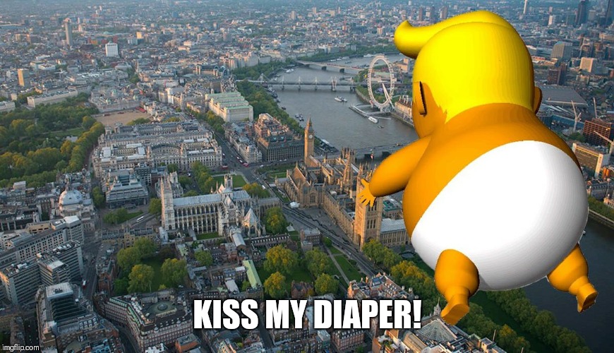 trump balloon | KISS MY DIAPER! | image tagged in trump balloon | made w/ Imgflip meme maker