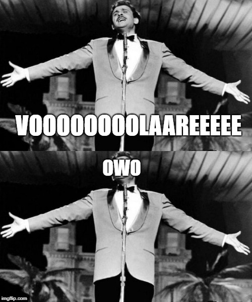 VOOOOOOOOLAAREEEEE; OWO | image tagged in memes,music | made w/ Imgflip meme maker