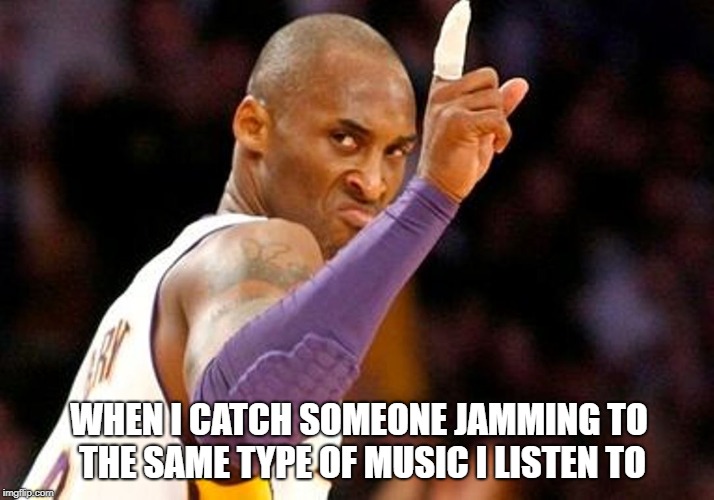 WHEN I CATCH SOMEONE JAMMING TO THE SAME TYPE OF MUSIC I LISTEN TO | image tagged in music jam | made w/ Imgflip meme maker