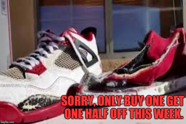 SORRY, ONLY BUY ONE GET ONE HALF OFF THIS WEEK. | made w/ Imgflip meme maker