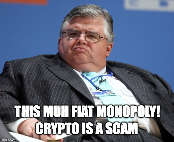 THIS MUH FIAT MONOPOLY! CRYPTO IS A SCAM | made w/ Imgflip meme maker