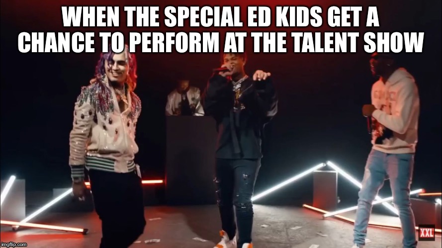 Special  | WHEN THE SPECIAL ED KIDS GET A CHANCE TO PERFORM AT THE TALENT SHOW | image tagged in special | made w/ Imgflip meme maker