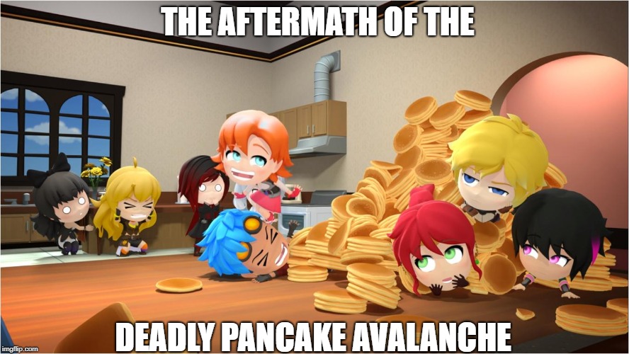 THE AFTERMATH OF THE; DEADLY PANCAKE AVALANCHE | image tagged in rwby chibi,rwby,funny,pancakes,funny memes | made w/ Imgflip meme maker