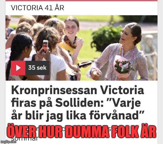 ÖVER HUR DUMMA FOLK ÄR | made w/ Imgflip meme maker