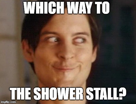 WHICH WAY TO THE SHOWER STALL? | made w/ Imgflip meme maker