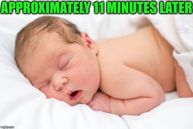 APPROXIMATELY 11 MINUTES LATER | made w/ Imgflip meme maker