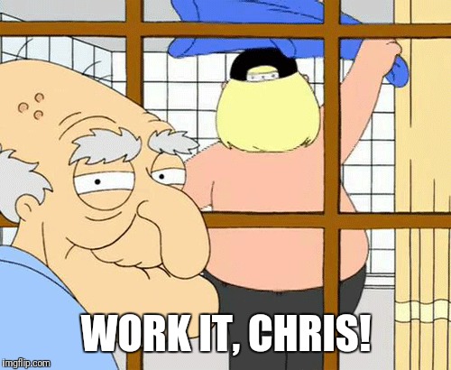 WORK IT, CHRIS! | made w/ Imgflip meme maker