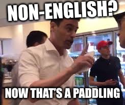 NON-ENGLISH? NOW THAT’S A PADDLING | made w/ Imgflip meme maker