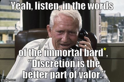 Tracy | Yeah, listen, in the words of the immortal bard*, "Discretion is the better part of valor." * | image tagged in tracy | made w/ Imgflip meme maker