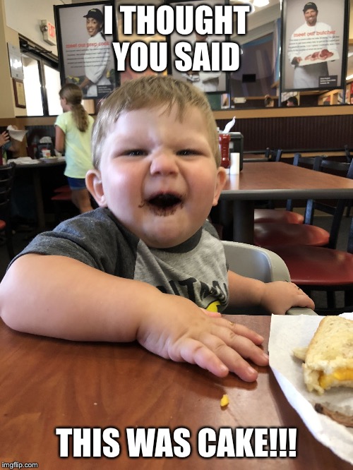 I THOUGHT YOU SAID; THIS WAS CAKE!!! | image tagged in cake | made w/ Imgflip meme maker