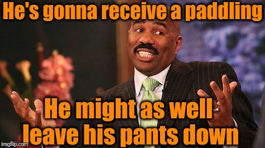 shrug | He's gonna receive a paddling He might as well leave his pants down | image tagged in shrug | made w/ Imgflip meme maker