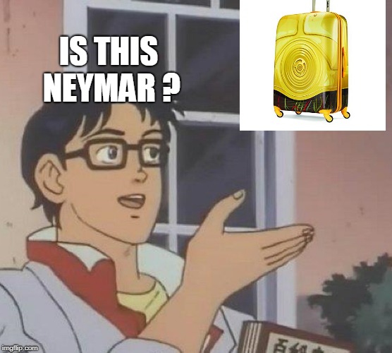 both yellow and both  roll | IS THIS NEYMAR ? | image tagged in memes,is this a pigeon | made w/ Imgflip meme maker