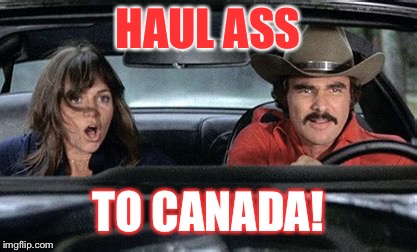 HAUL ASS TO CANADA! | made w/ Imgflip meme maker