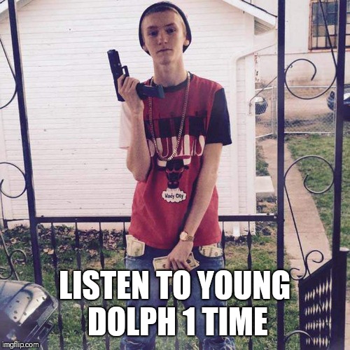 slim jesus  |  LISTEN TO YOUNG DOLPH 1 TIME | image tagged in slim jesus | made w/ Imgflip meme maker