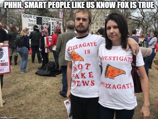 Save the kids | PHHH, SMART PEOPLE LIKE US KNOW FOX IS TRUE | image tagged in save the kids | made w/ Imgflip meme maker