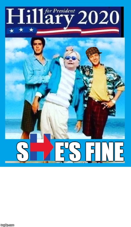 Hillary is going to be dragged, I mean "run".  | E'S FINE; S | image tagged in hillary clinton | made w/ Imgflip meme maker