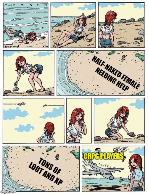 CRPG Players be like: | HALF-NAKED FEMALE NEEDING HELP; CRPG PLAYERS; TONS OF LOOT AND XP | image tagged in esther verkest's help sign blank,memes,priorities,crpg,players | made w/ Imgflip meme maker
