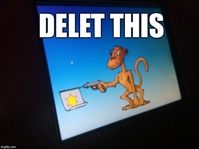 someone made this at a kids play thing, i immediately thought about this meme. | DELET THIS | image tagged in delet this,gun,monkey | made w/ Imgflip meme maker