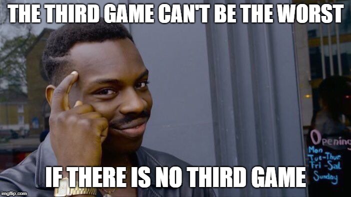 Valve be like | THE THIRD GAME CAN'T BE THE WORST; IF THERE IS NO THIRD GAME | image tagged in memes,roll safe think about it,valve,half life 3,portal | made w/ Imgflip meme maker
