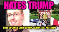 Raw Soy | HATES TRUMP; *STILL, CUCKOLD, CLEAN UP MAN, TRUMP STILL PRESIDENT | image tagged in clean up,so true memes,punk,trump,reality | made w/ Imgflip meme maker