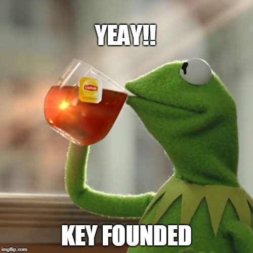 But That's None Of My Business Meme | YEAY!! KEY FOUNDED | image tagged in memes,but thats none of my business,kermit the frog | made w/ Imgflip meme maker